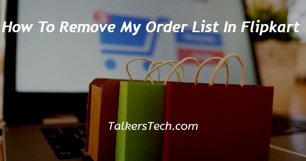 How To Remove My Order List In Flipkart