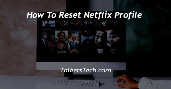 How To Reset Netflix Profile