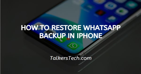 How To Restore WhatsApp Backup In iPhone