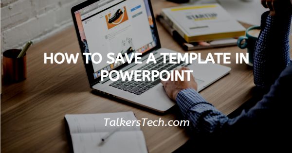 How To Save A Template For Powerpoint