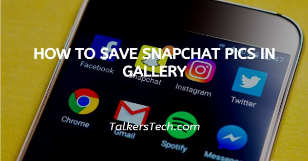 How To Save Snapchat Pics In Gallery