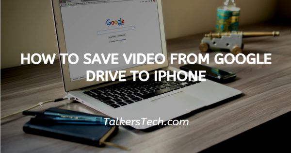 How To Save Video From Google Drive To iPhone