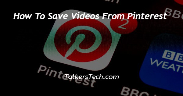 How To Save Videos From Pinterest