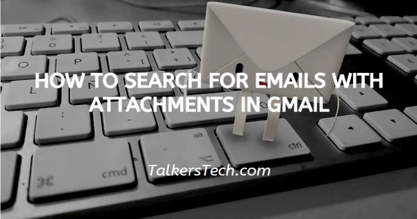How To Search For Emails With Attachments In Gmail