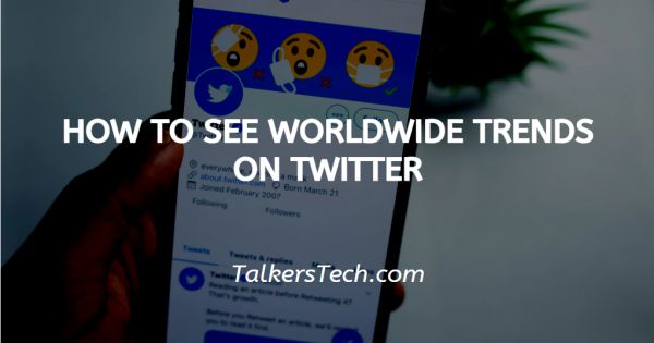 How to See Worldwide Trends on Twitter (Updated December 2023)
