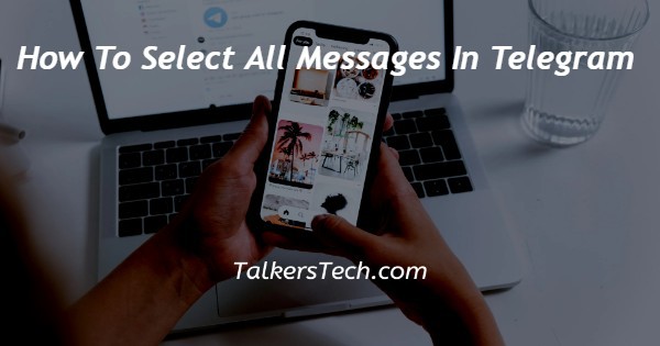 How To Select All Messages In Telegram