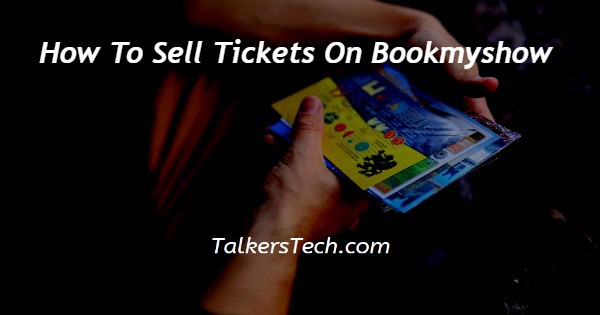 How To Sell Tickets On Bookmyshow