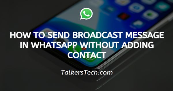 How To Send Broadcast Message In WhatsApp Without Adding Contact