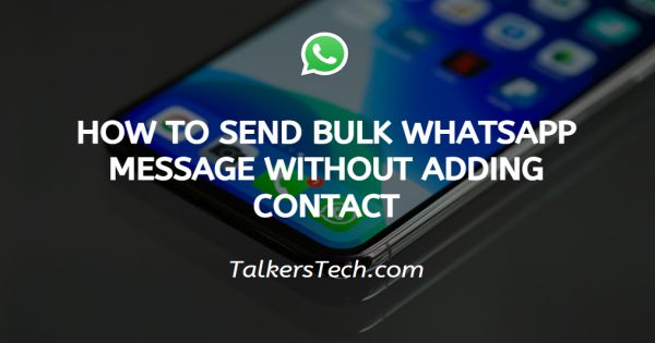 How To Send Bulk WhatsApp Message Without Adding Contact