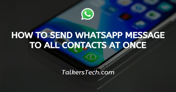 How to send WhatsApp message to all contacts at once