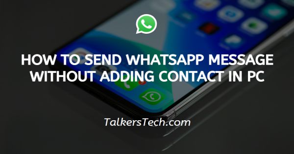 How To Send WhatsApp Message Without Adding Contact In PC