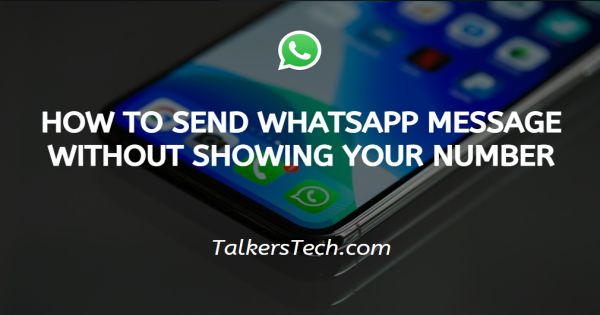 How To Send WhatsApp Message Without Showing Your Number