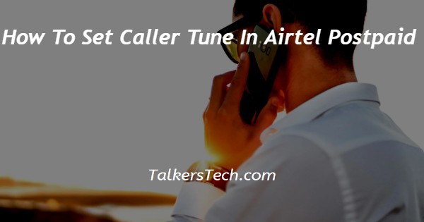 How To Set Caller Tune In Airtel Postpaid