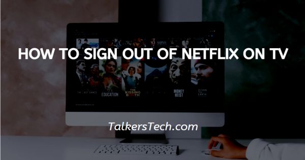 How To Sign Out Of Netflix On TV