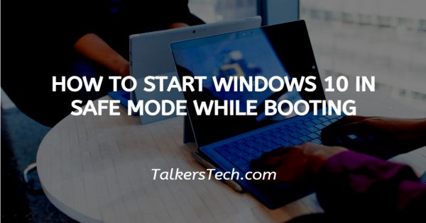 How To Start Windows 10 In Safe Mode While Booting