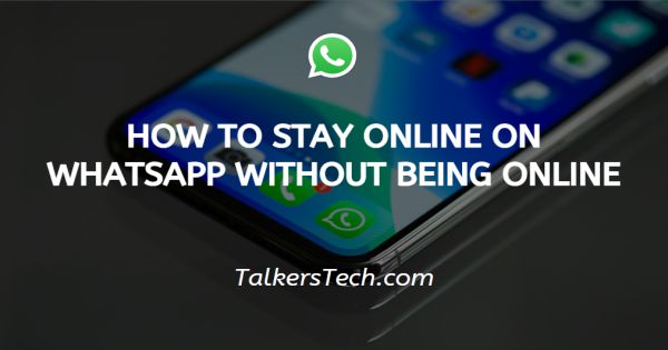How to stay online on WhatsApp without being online