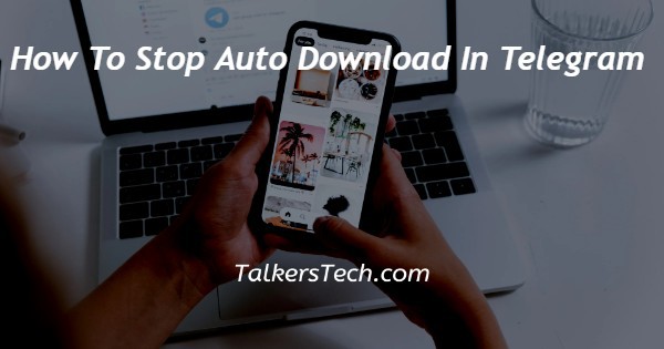 How To Stop Auto Download In Telegram