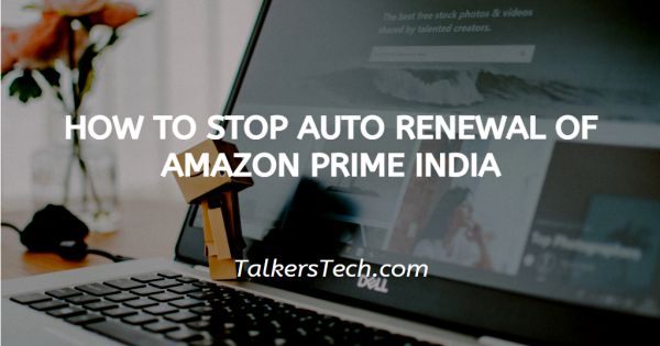 How To Stop Auto Renewal Of Amazon Prime India