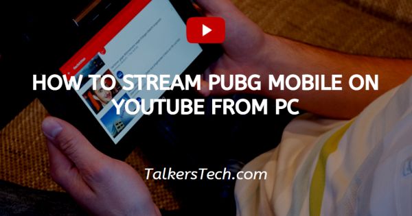 How To Stream PUBG Mobile On YouTube From PC