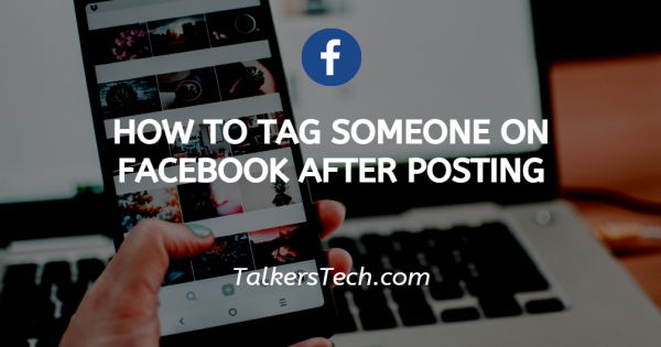How To Tag Someone On Facebook After Posting