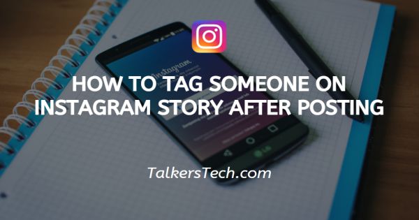 How To Tag Someone On Instagram Story After Posting