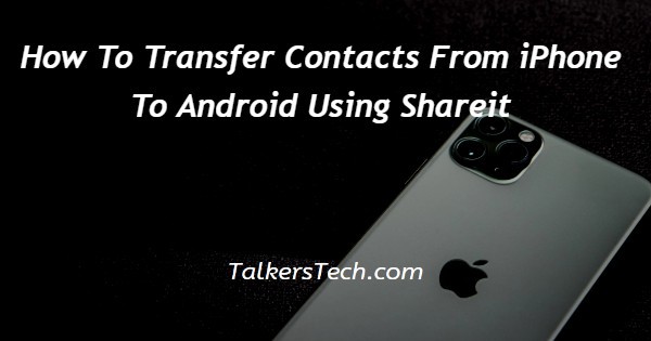 How To Transfer Contacts From iPhone To Android Using Shareit