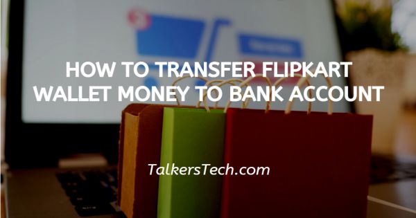 How To Transfer Flipkart Wallet Money To Bank Account