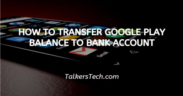 How To Transfer Google Play Balance To Bank Account