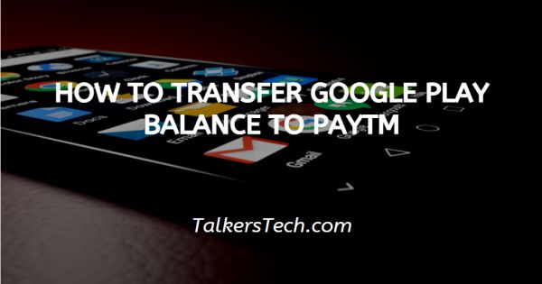 How To Transfer Google Play Balance To Paytm