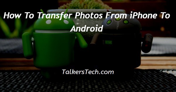 How To Transfer Photos From iPhone To Android