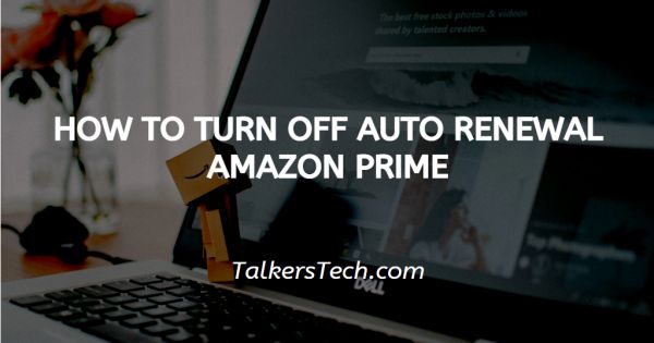 How To Turn Off Auto Renewal Amazon Prime