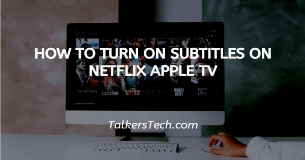 How To Turn On Subtitles On Netflix Apple TV