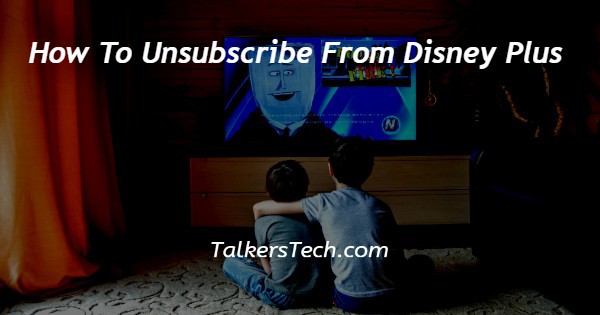 How To Unsubscribe From Disney Plus