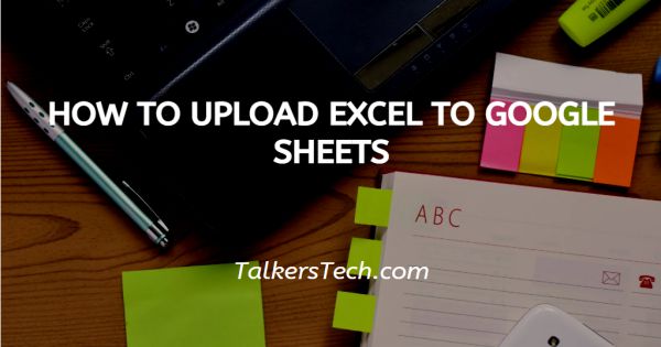 how-to-upload-excel-to-google-sheets