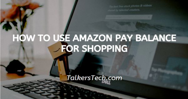 How To Use Amazon Pay Balance For Shopping