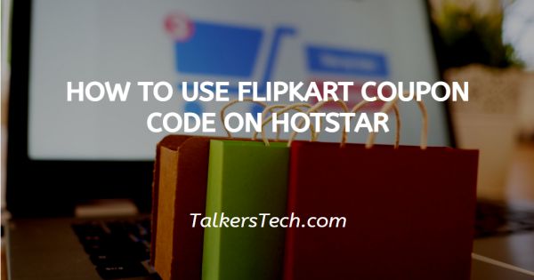 How To Use Flipkart Coupon Code On Hotstar