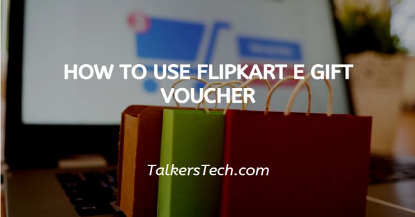 How To Use Flipkart E Gift Voucher