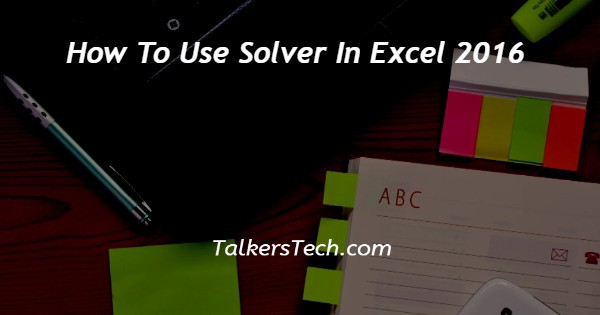 How To Use Solver In Excel 2016