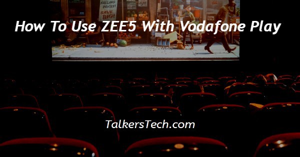 How To Use ZEE5 With Vodafone Play