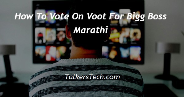 How To Vote On Voot For Bigg Boss Marathi