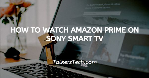 How To Watch Amazon Prime On Sony Smart TV