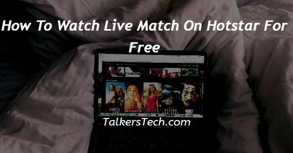 How To Watch Live Match On Hotstar For Free