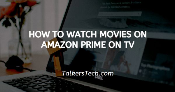 How To Watch Movies On Amazon Prime On TV