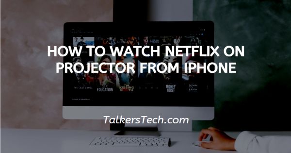 How To Watch Netflix On Projector From iPhone