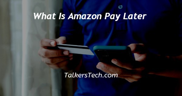 What Is Amazon Pay Later