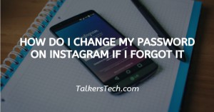 How Do I Change My Password On Instagram If I Forgot It