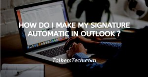 How Do I Make My Signature Automatic In Outlook?