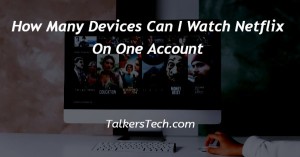 How Many Devices Can I Watch Netflix On One Account