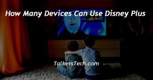 How Many Devices Can Use Disney Plus