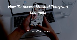 How To Access Blocked Telegram Channels